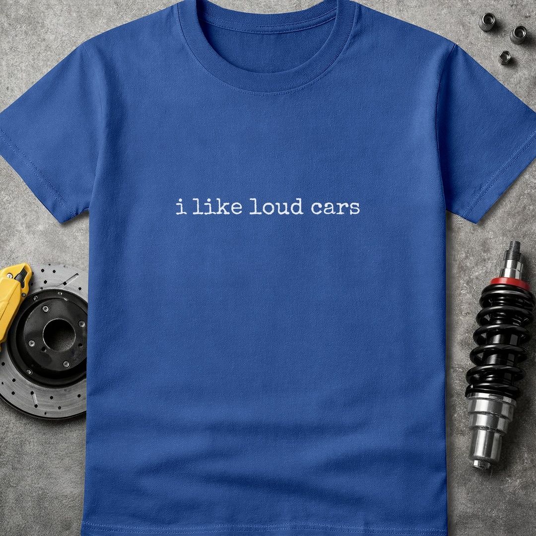 I Like Loud Cars