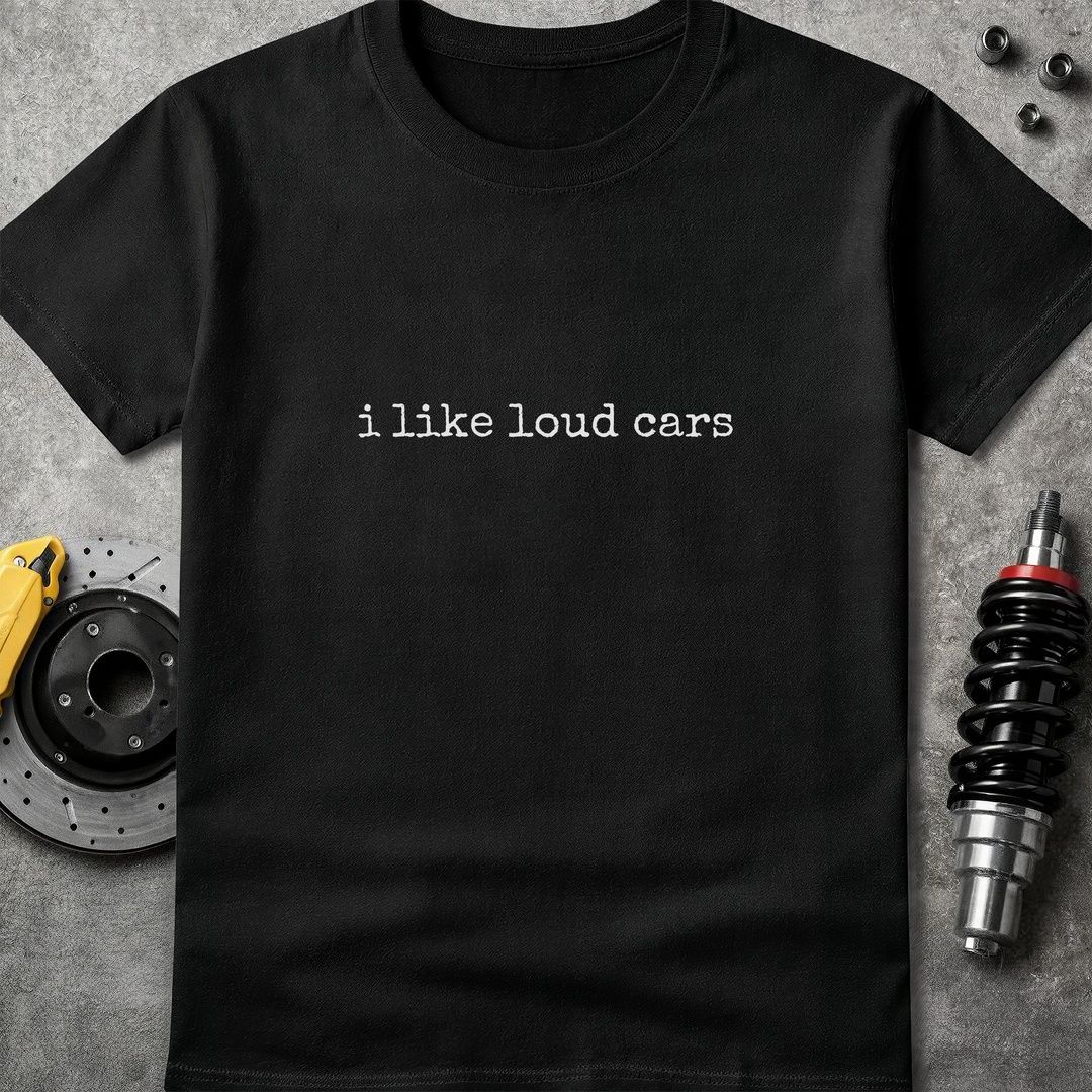 I Like Loud Cars