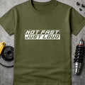 Not Fast Just Loud