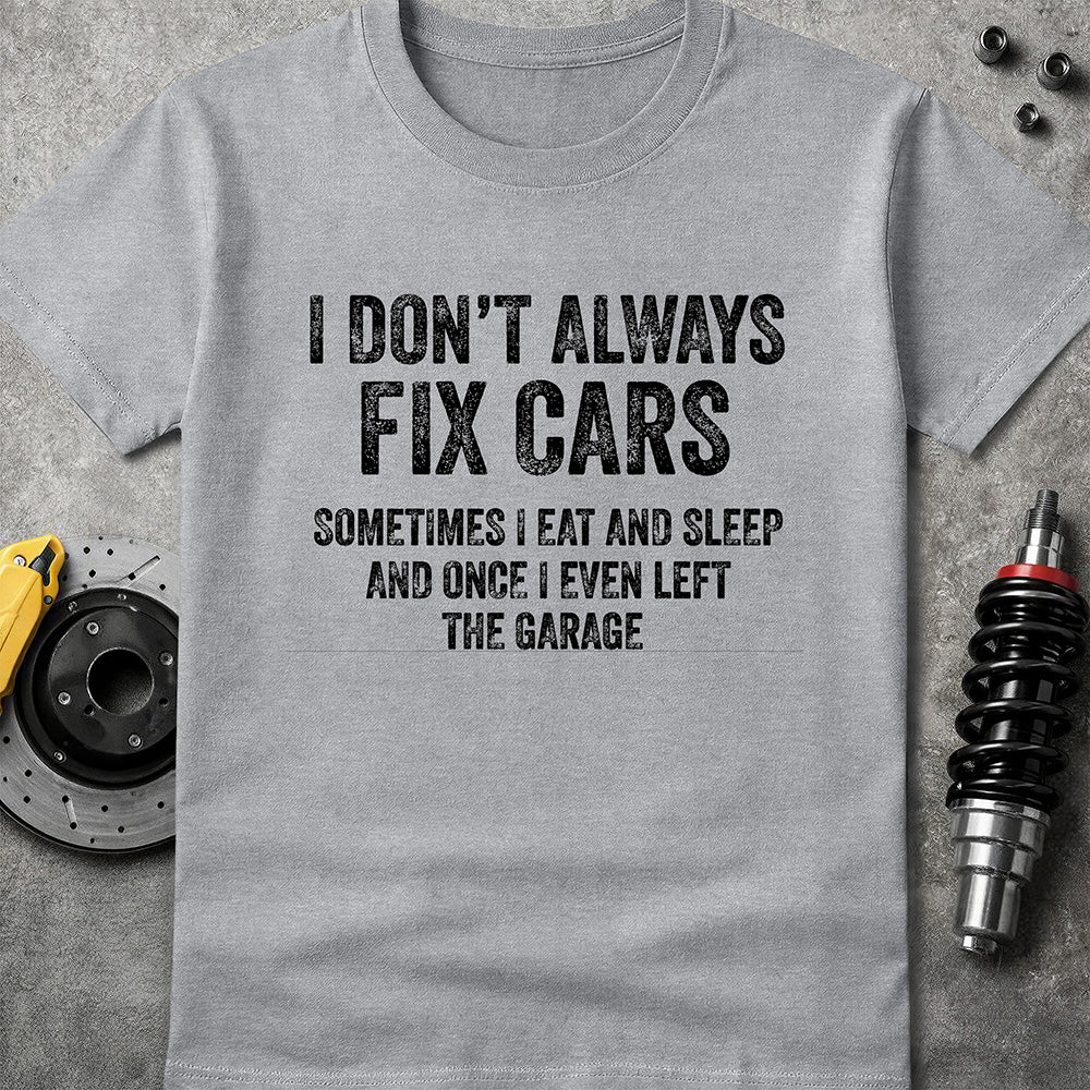 I Don't Always Fix Cars